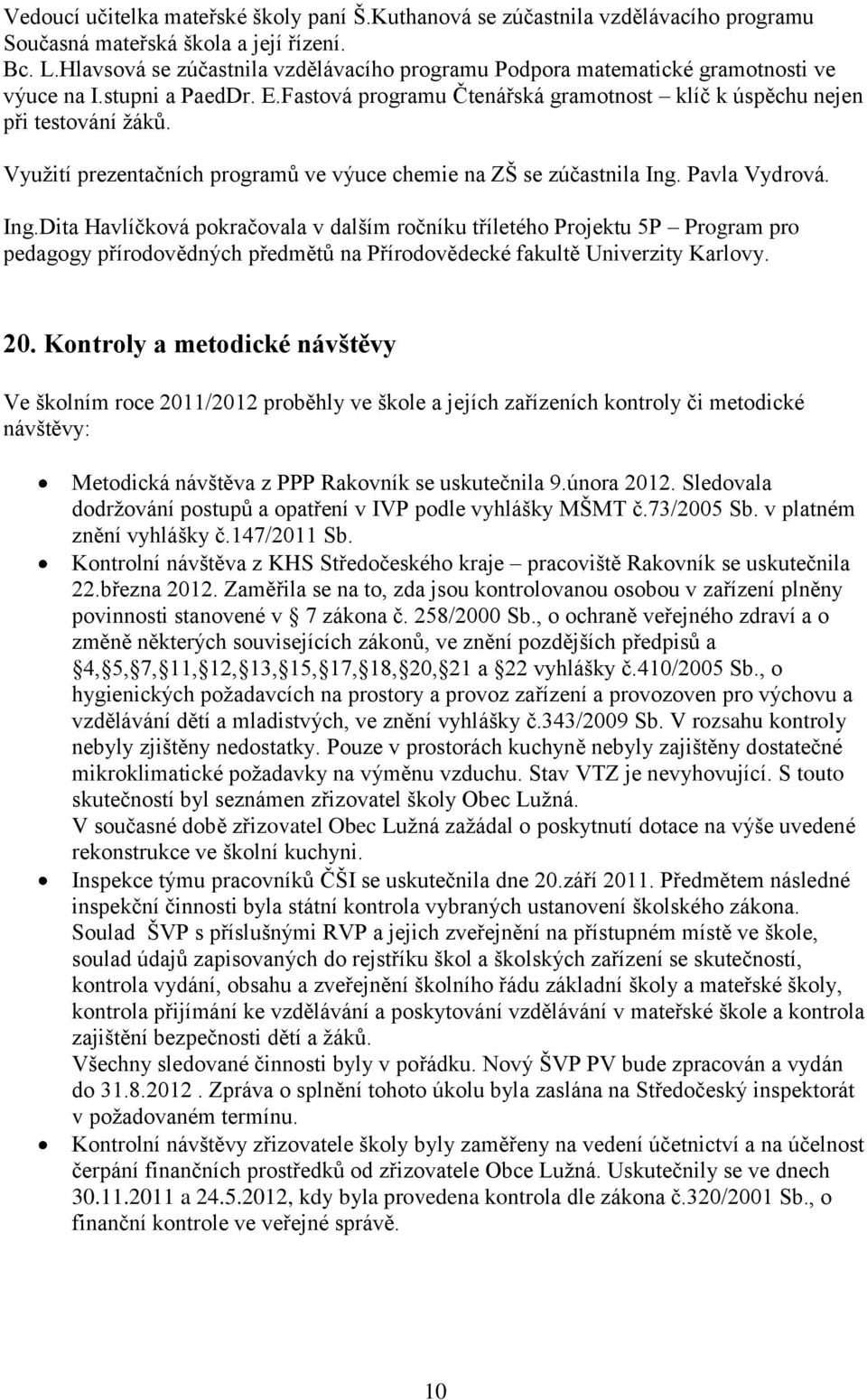 Využití prezentačních programů ve výuce chemie na ZŠ se zúčastnila Ing.