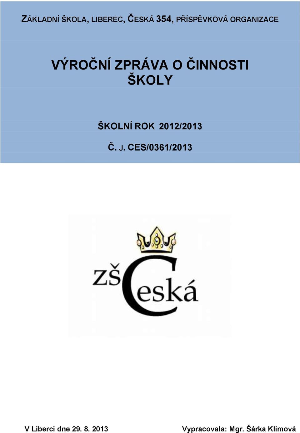 ŠKOLNÍ ROK 2012/2013 Č. J.