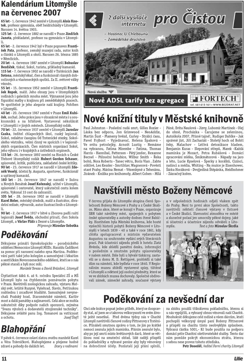 července 1942 byl v Praze popraven František Pata, profesor, zemský muzejní rada, autor knih a článků o Litomyšli a okolí. Narozen 26. března 1885 v Němčicích. 20 let - 4.