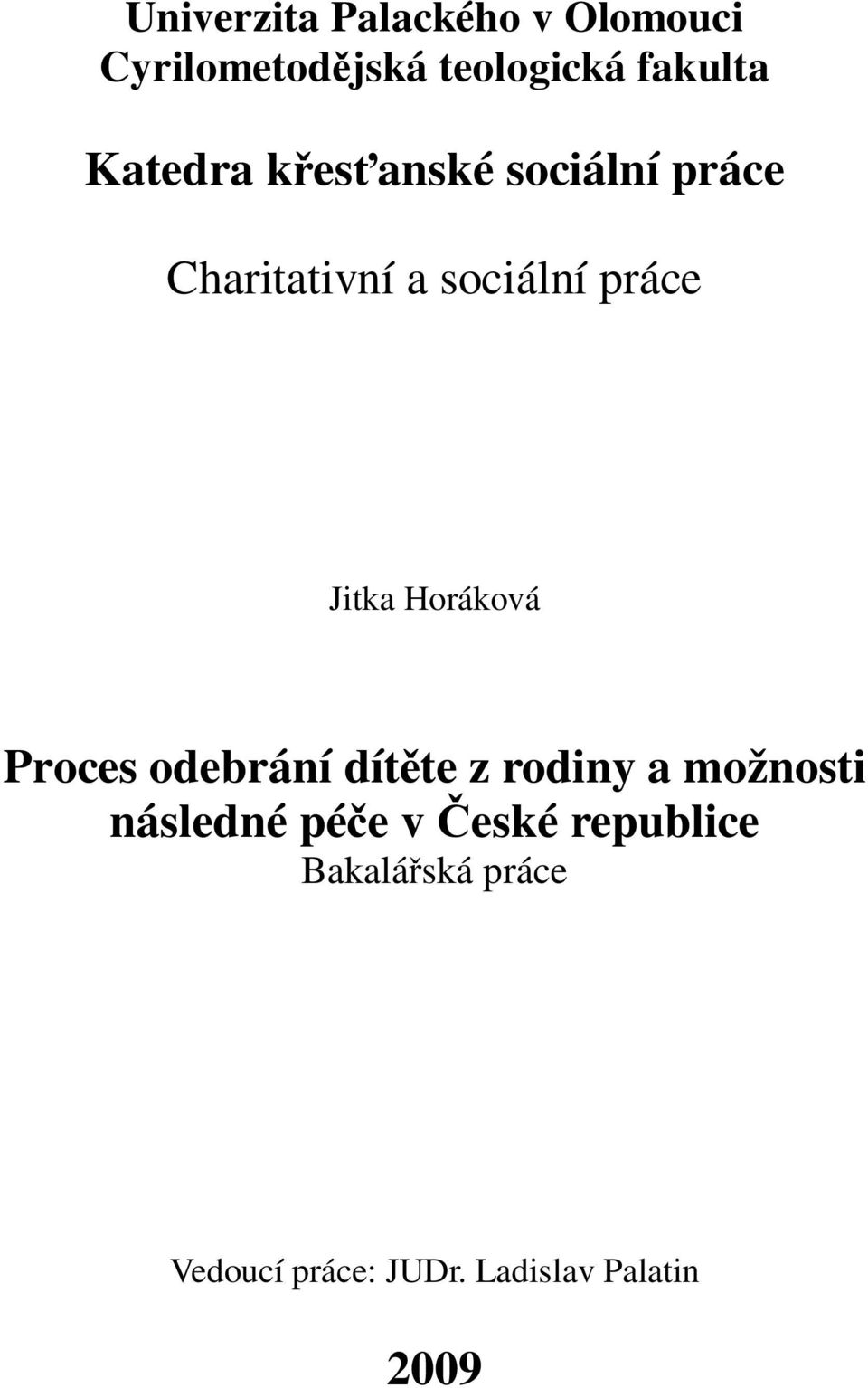 Horáková Proces odebrání dít te z rodiny a možnosti následné pé e v