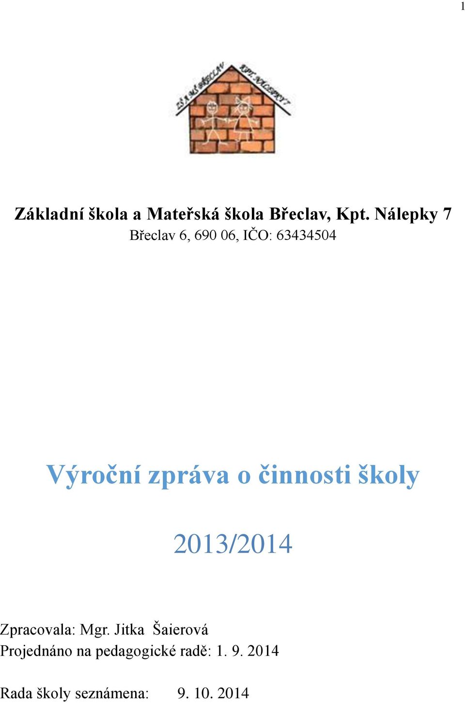 činnosti školy 2013/2014 Zpracovala: Mgr.