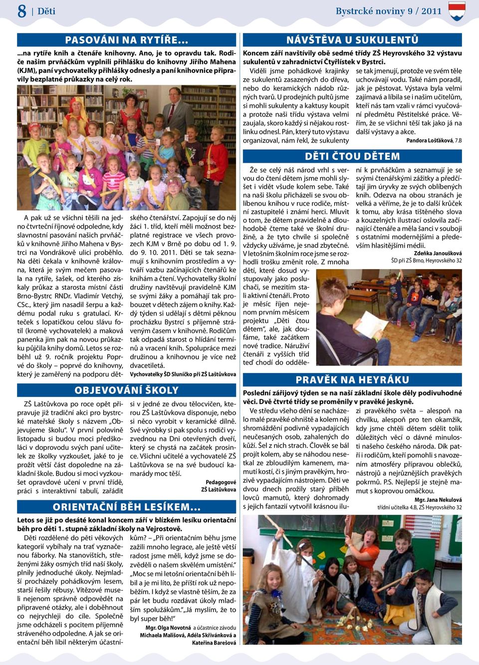 ZŠ Laštůvkova po roce opět připravuje již tradiční akci pro bystrcké mateřské školy s názvem Objevujeme školu.