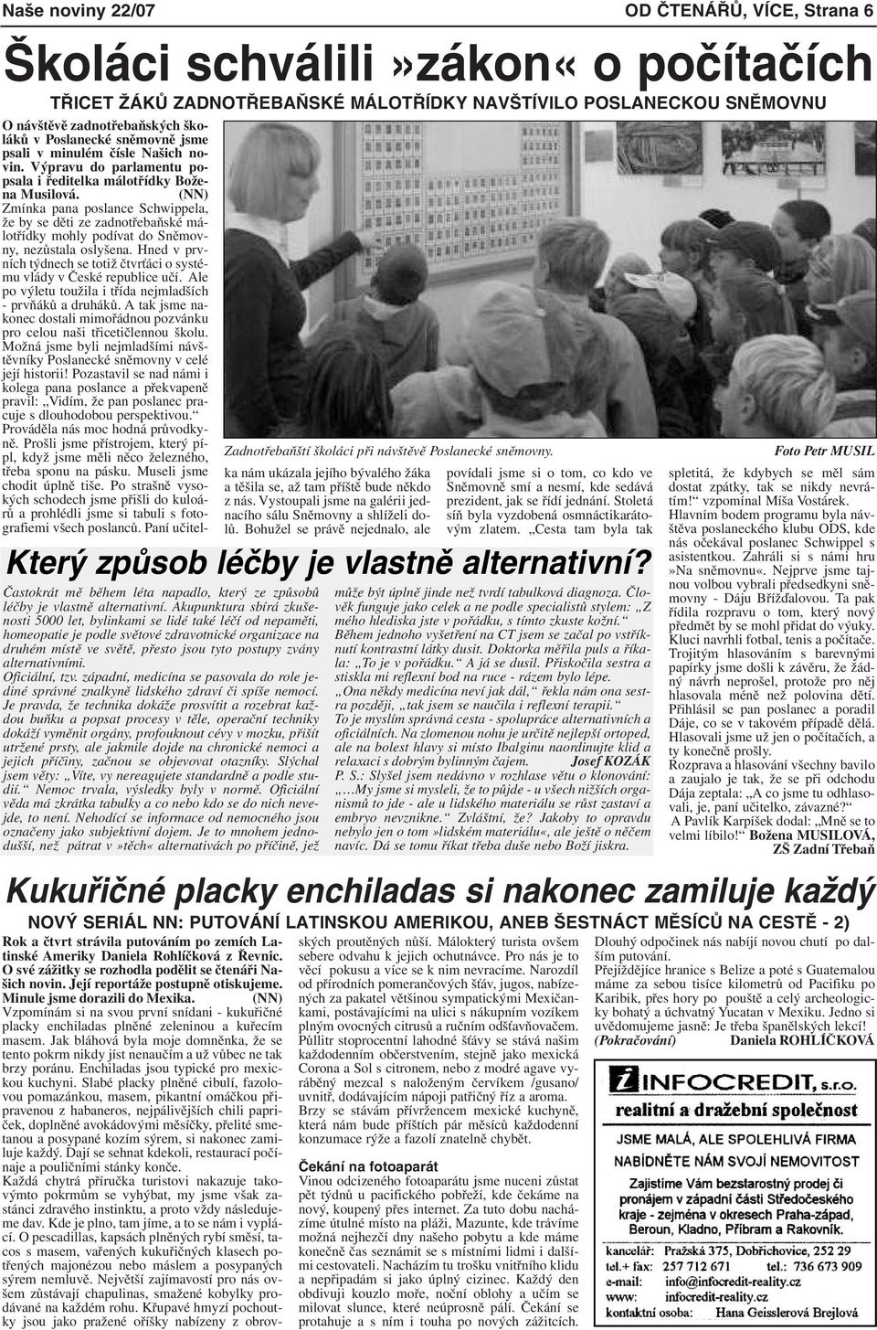 Akupunktura sbírá zkušenosti 5000 let, bylinkami se lidé také léčí od nepaměti, homeopatie je podle světové zdravotnické organizace na druhém místě ve světě, přesto jsou tyto postupy zvány