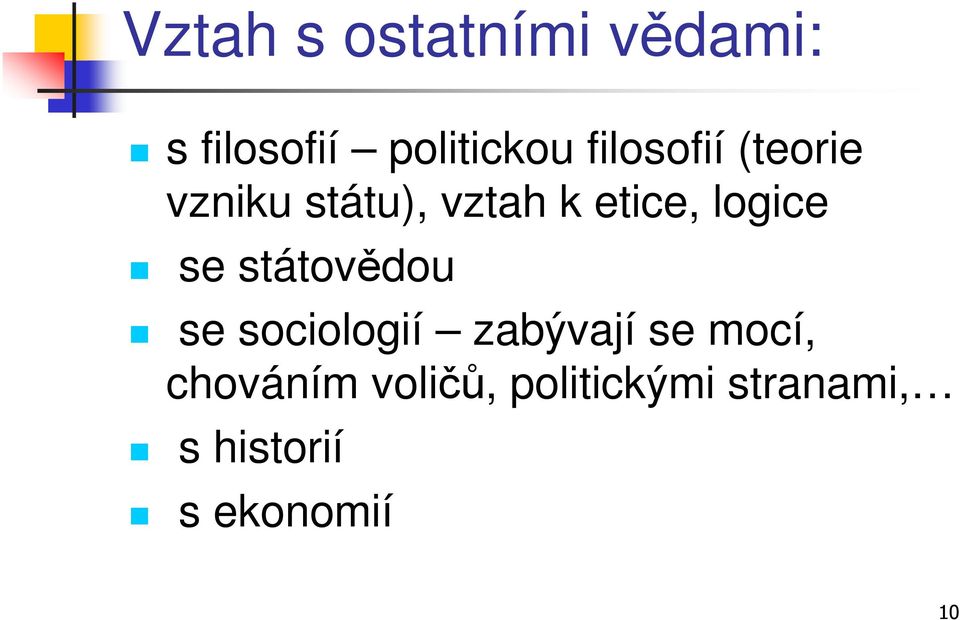 logice se státovědou se sociologií zabývají se mocí,