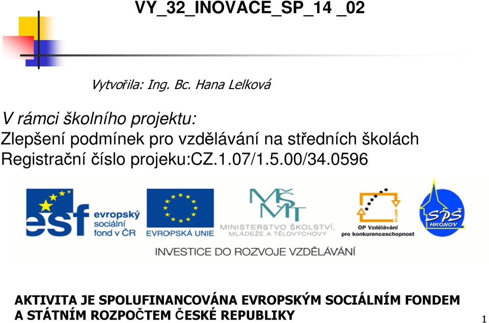 vzdělávání na středních školách Registrační číslo projeku:cz.1.07/1.5.