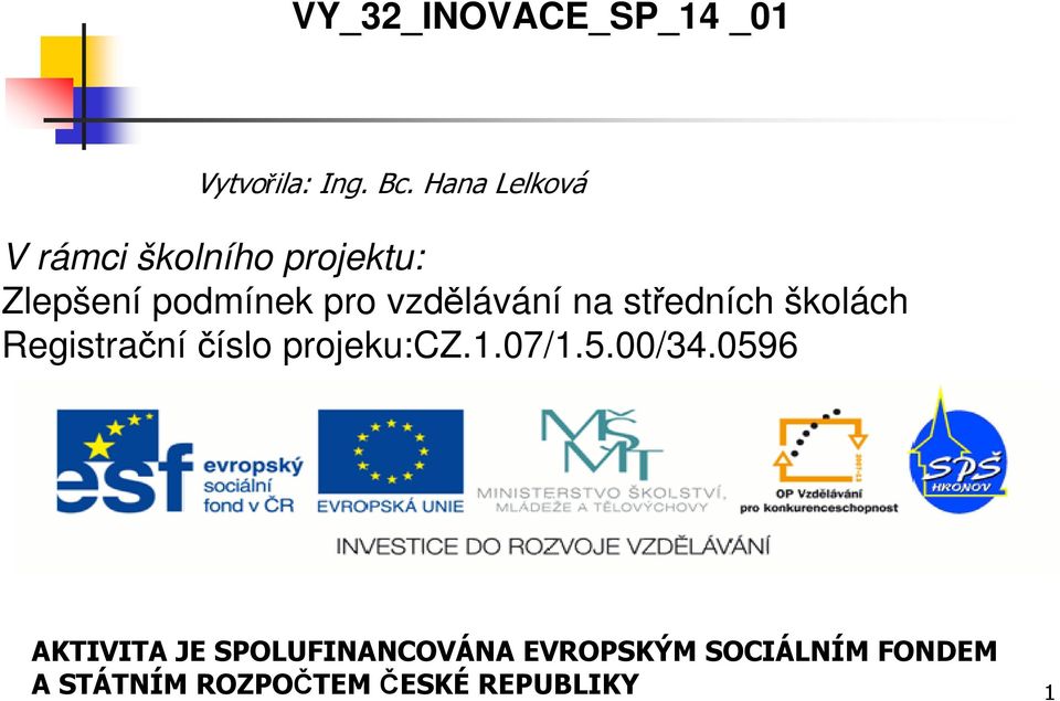 vzdělávání na středních školách Registrační číslo projeku:cz.1.07/1.5.