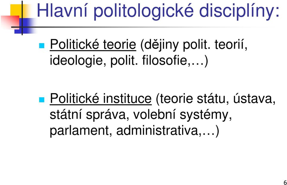 filosofie, ) Politické instituce (teorie státu,