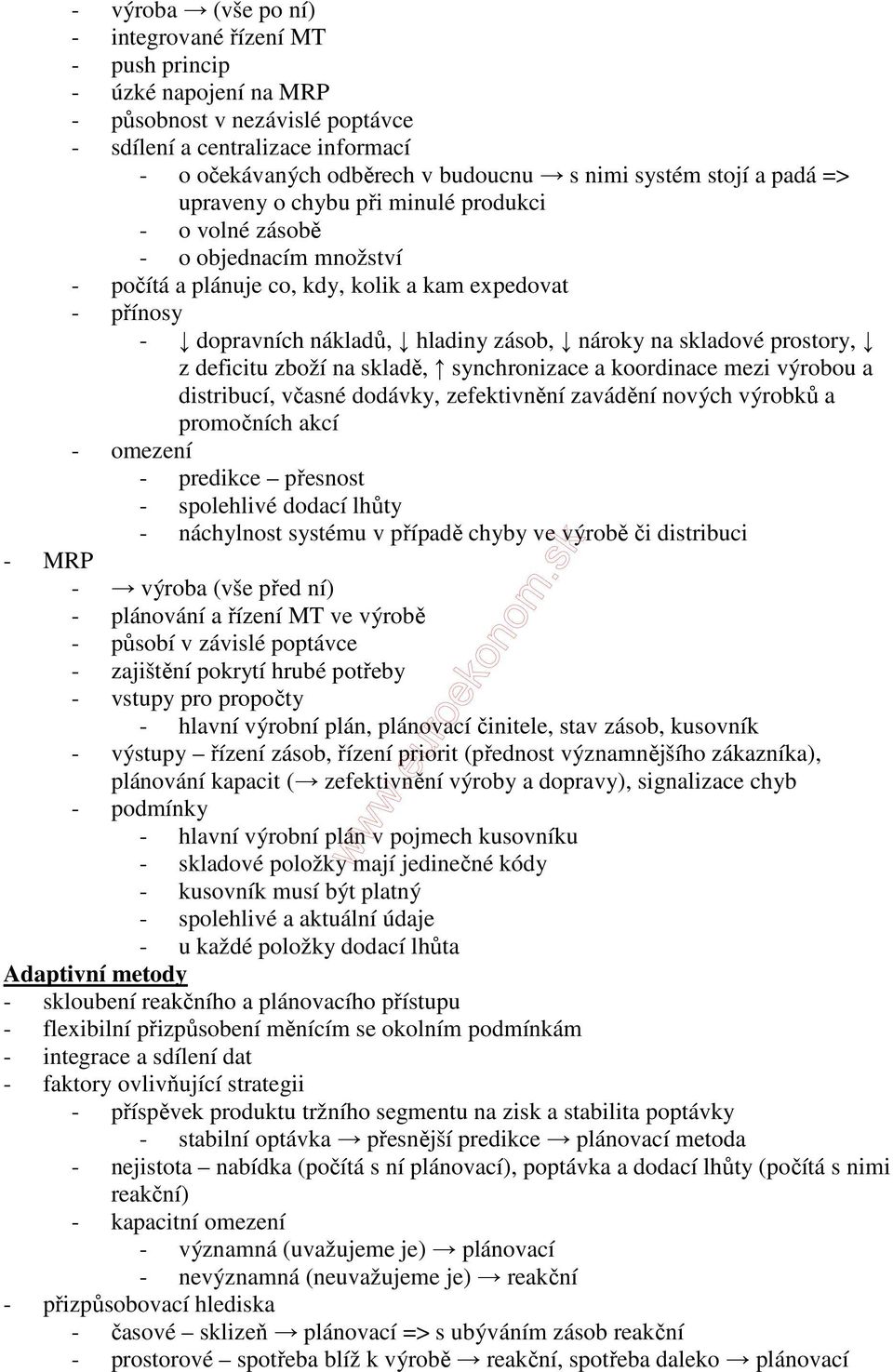 nároky na skladové prostory, z deficitu zboží na skladě, synchronizace a koordinace mezi výrobou a distribucí, včasné dodávky, zefektivnění zavádění nových výrobků a promočních akcí - omezení -