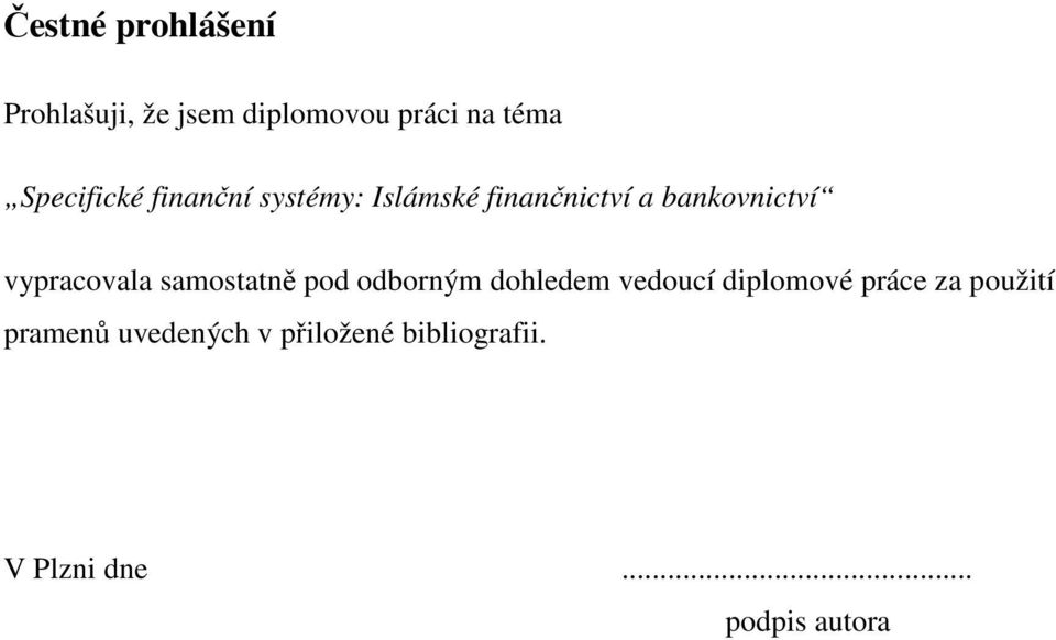 vypracovala samostatně pod odborným dohledem vedoucí diplomové práce