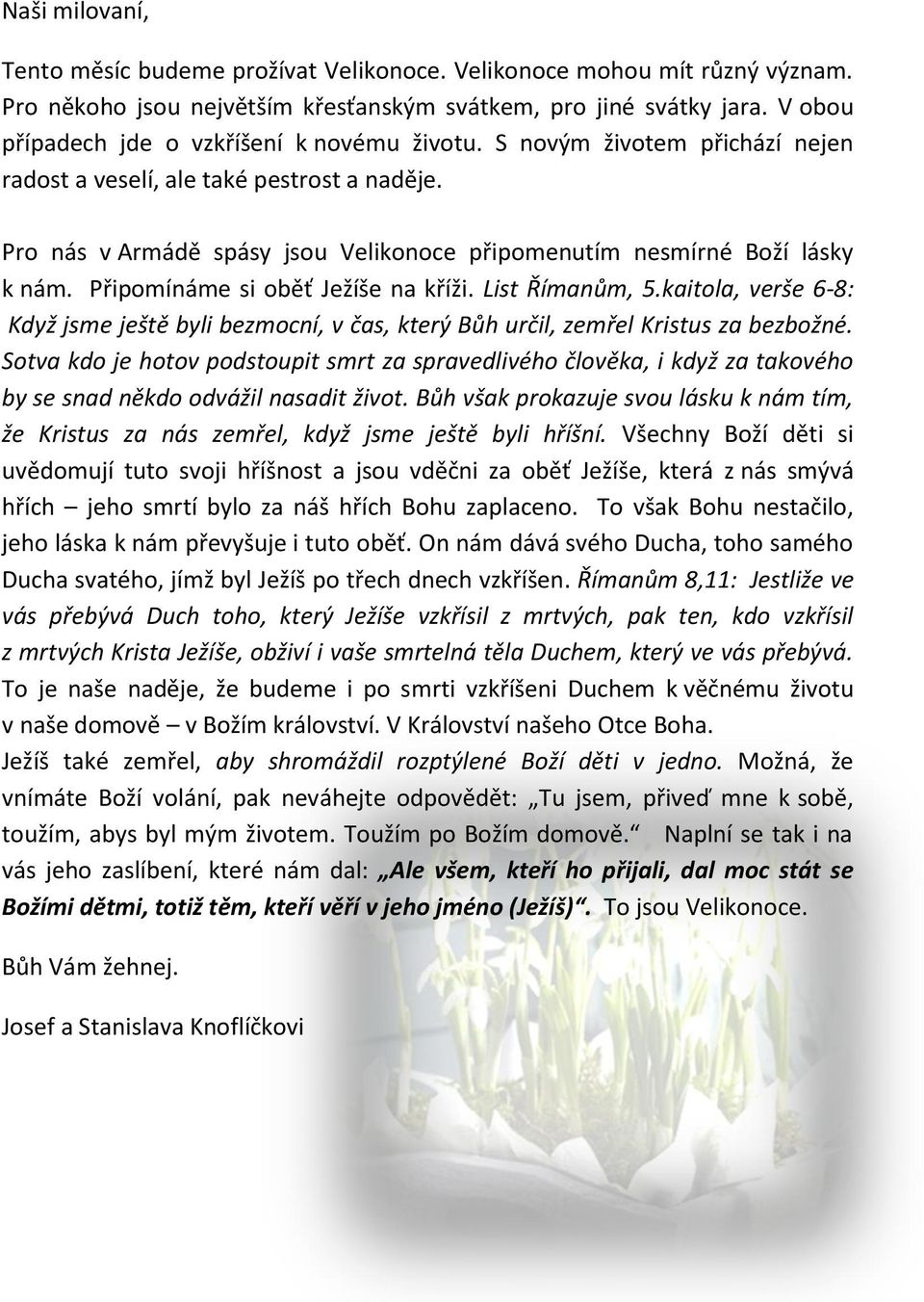 Pro nás v Armádě spásy jsou Velikonoce připomenutím nesmírné Boží lásky k nám. Připomínáme si oběť Ježíše na kříži. List Římanům, 5.