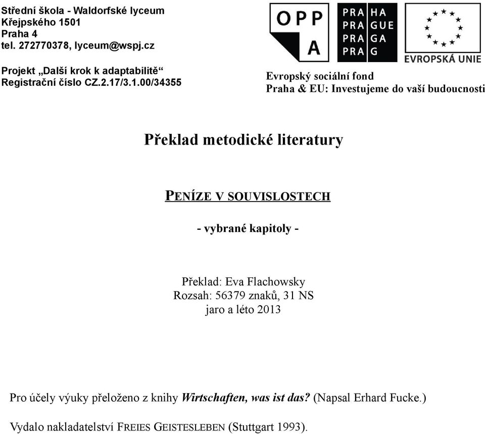 /3.1.00/34355 Evropský sociální fond Praha & EU: Investujeme do vaší budoucnosti Překlad metodické literatury PENÍZE V