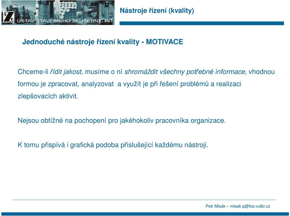 je při řešení problémů a realizaci zlepšovacích aktivit.