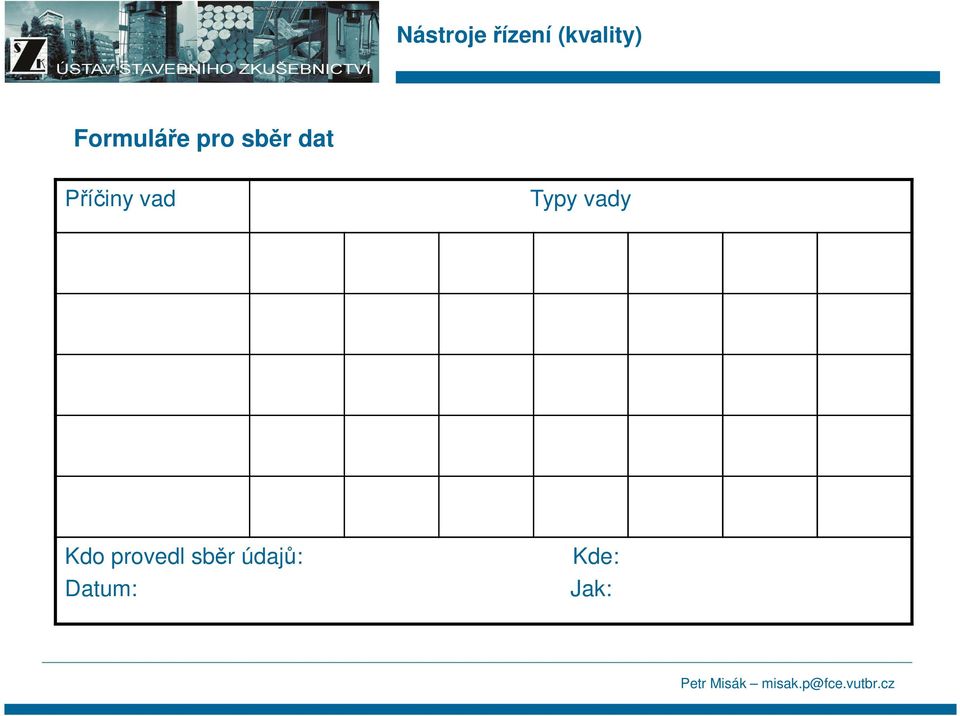 vady Kdo provedl sběr