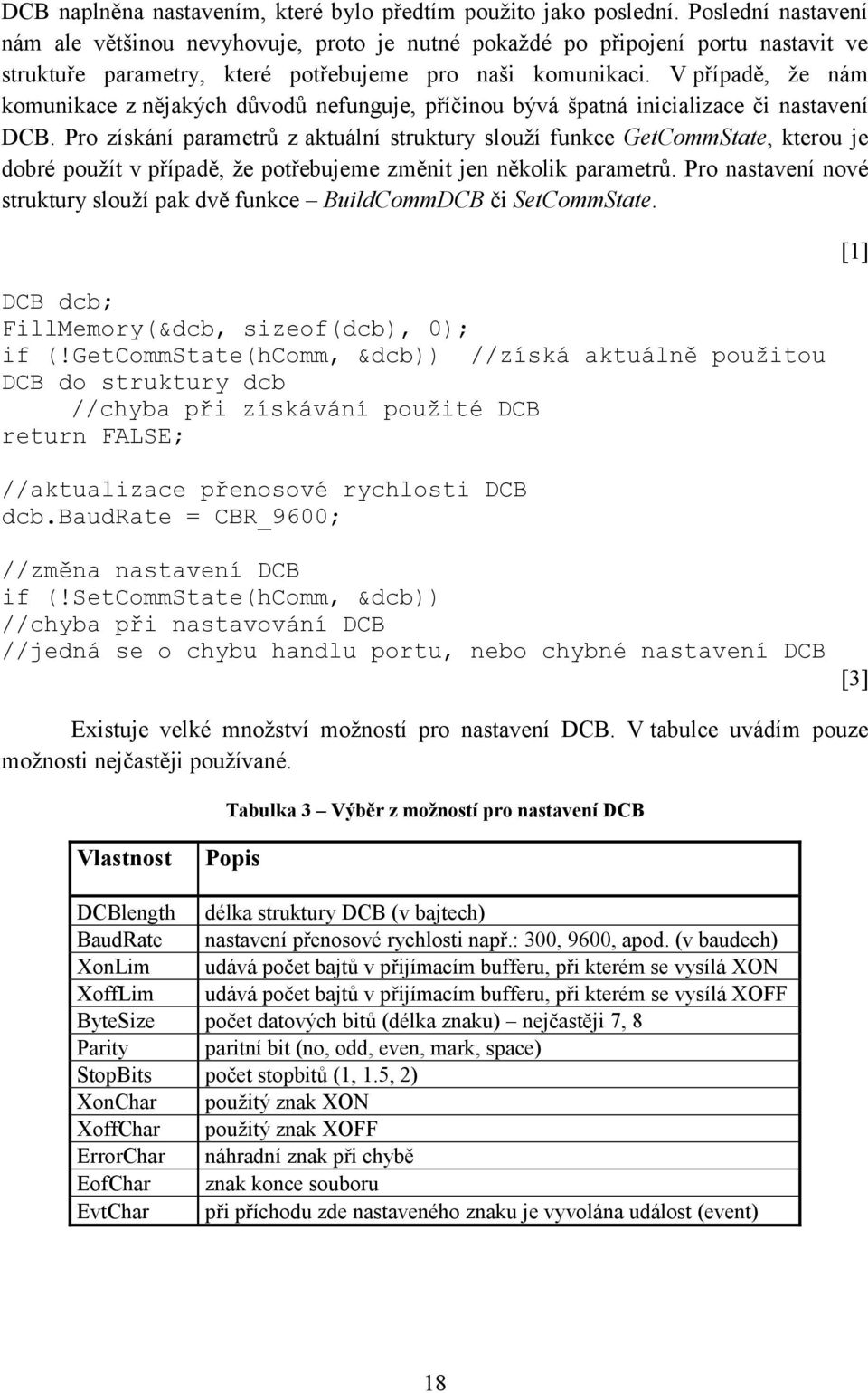 V případě, že nám komunikace z nějakých důvodů nefunguje, příčinou bývá špatná inicializace či nastavení DCB.