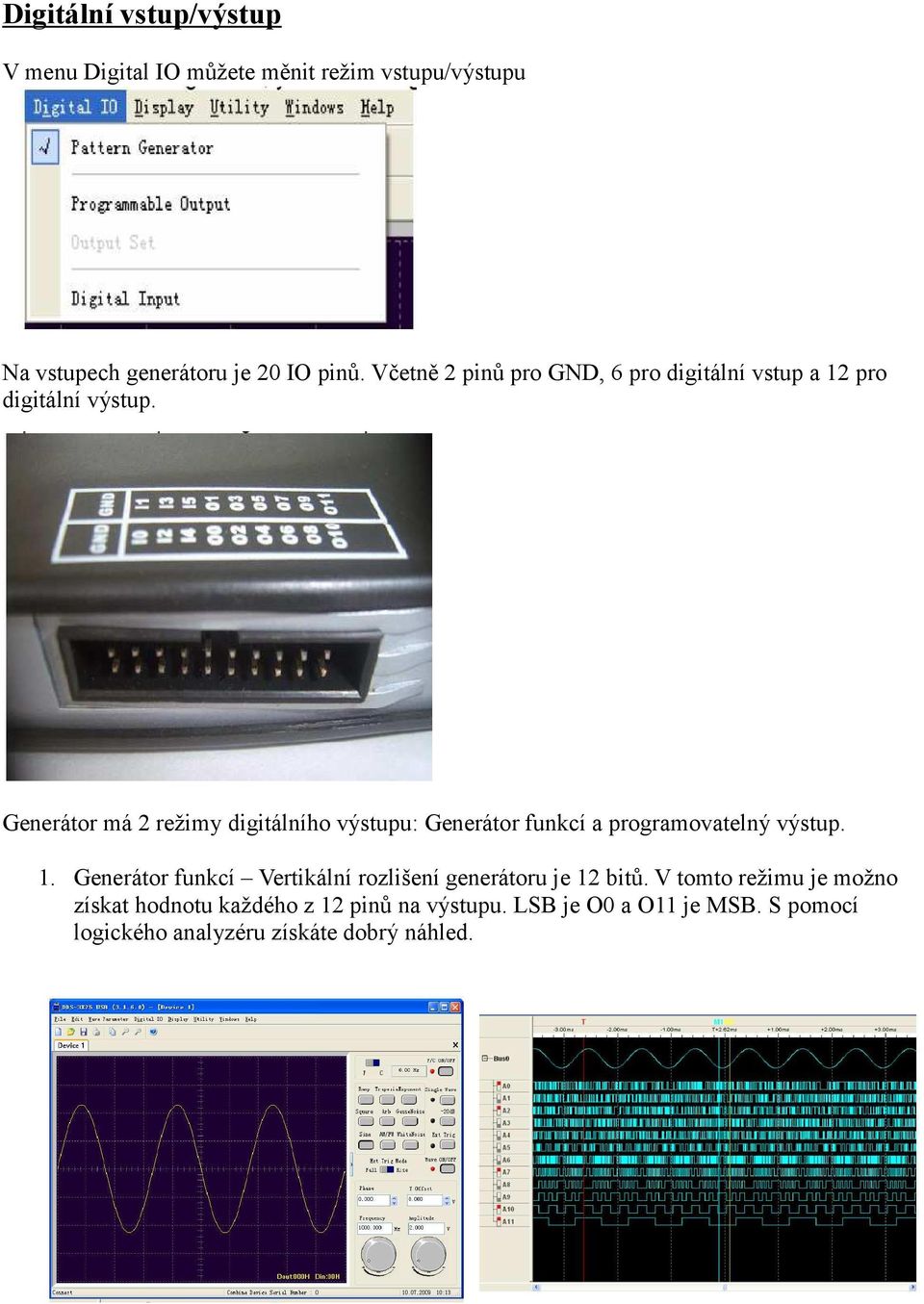 Generátor má 2 režimy digitálního výstupu: Generátor funkcí a programovatelný výstup. 1.