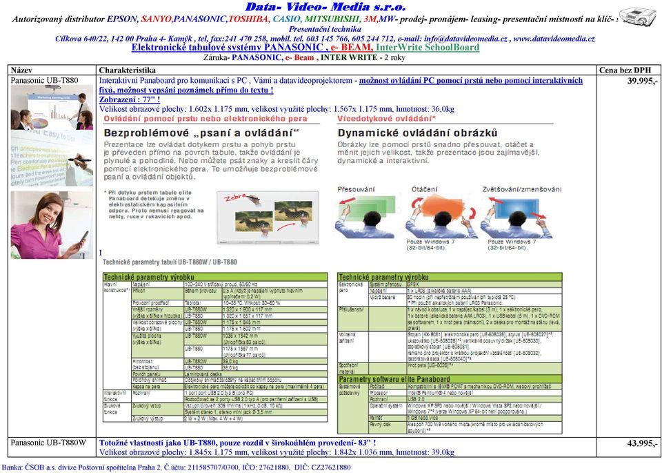 Zobrazení : 77"! Velikost obrazové plochy: 1.602x 1.175 mm, velikost využité plochy: 1.567x 1.175 mm, hmotnost: 36,0kg 39.