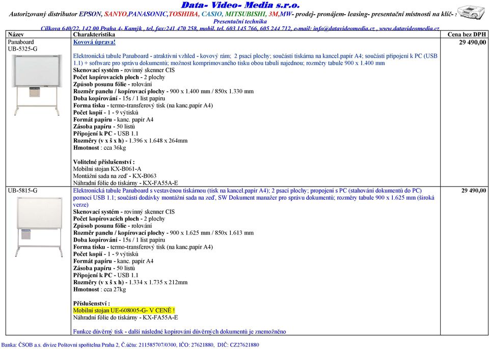 400 mm Skenovací systém - rovinný skenner CIS Počet kopírovacích ploch - 2 plochy Způsob posunu fólie - rolování Rozměr panelu / kopírovací plochy - 900 x 1.400 mm / 850x 1.