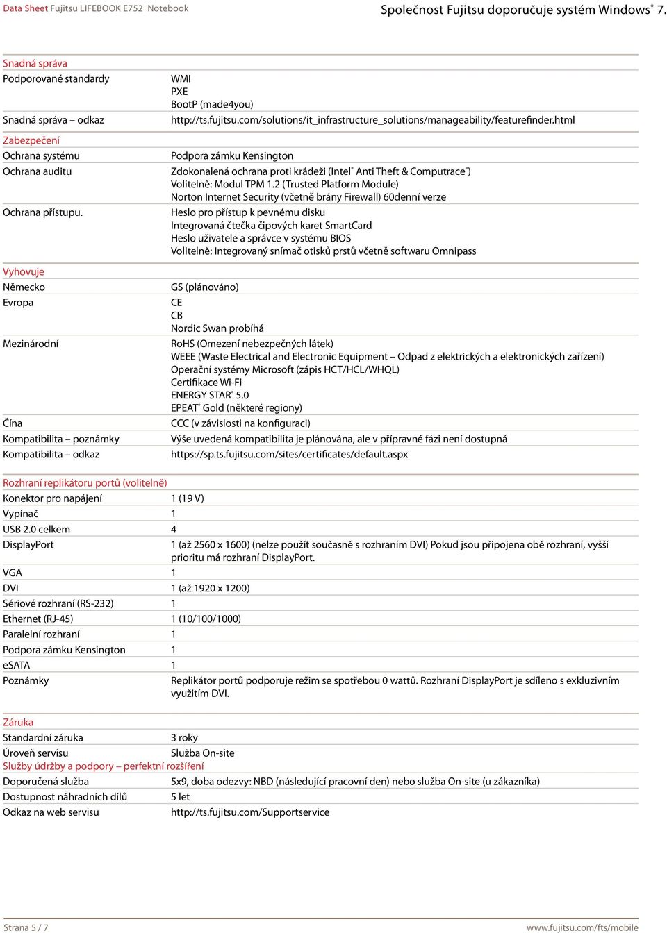 2 (Trusted Platform Module) Norton Internet Security (včetně brány Firewall) 60denní verze Ochrana přístupu.