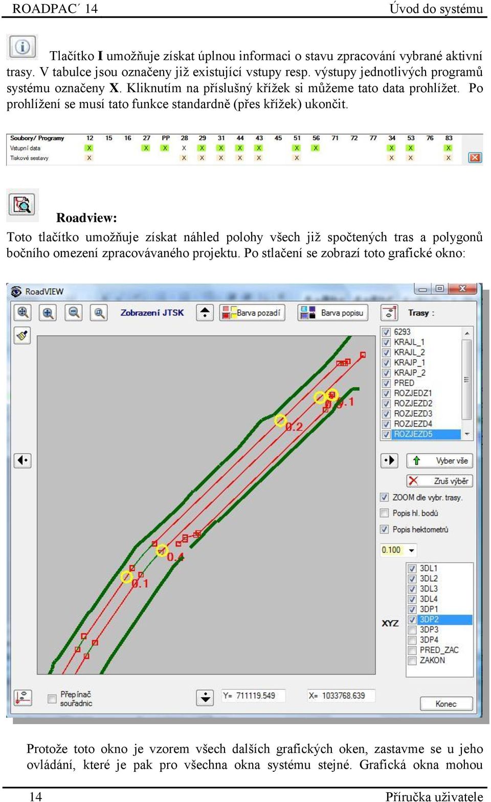 Po prohlížení se musí tato funkce standardně (přes křížek) ukončit.