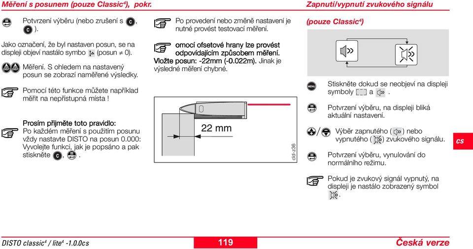 S ohledem na nastavený posun se zobrazí naměřené výsledky. Pomocí této funkce můžete například měřit na nepřístupná místa!