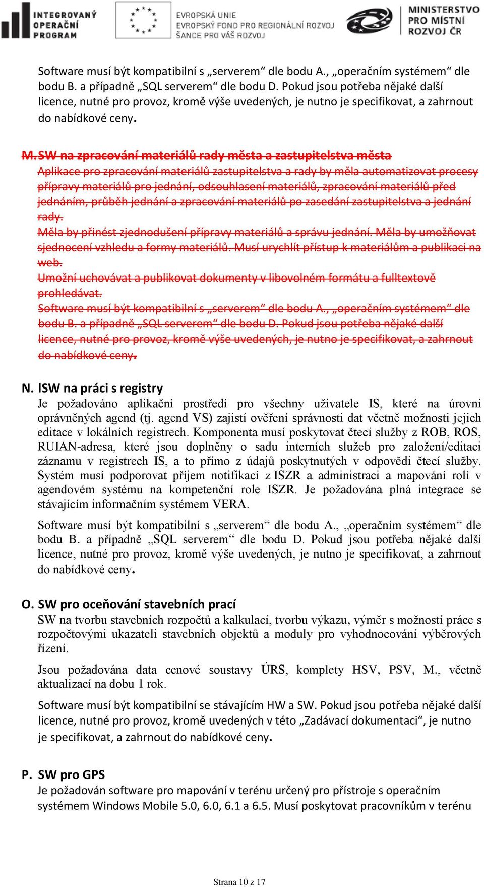 SW na zpracvání materiálů rady města a zastupitelstva města Aplikace pr zpracvání materiálů zastupitelstva a rady by měla autmatizvat prcesy přípravy materiálů pr jednání, dsuhlasení materiálů,