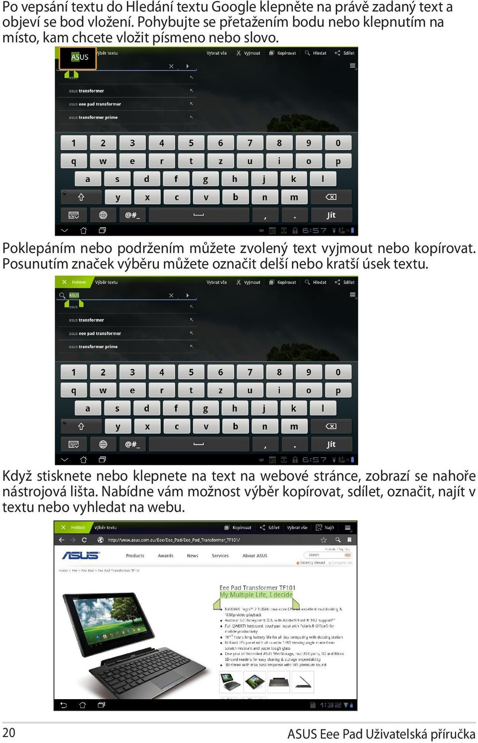 Poklepáním nebo podržením můžete zvolený text vyjmout nebo kopírovat.