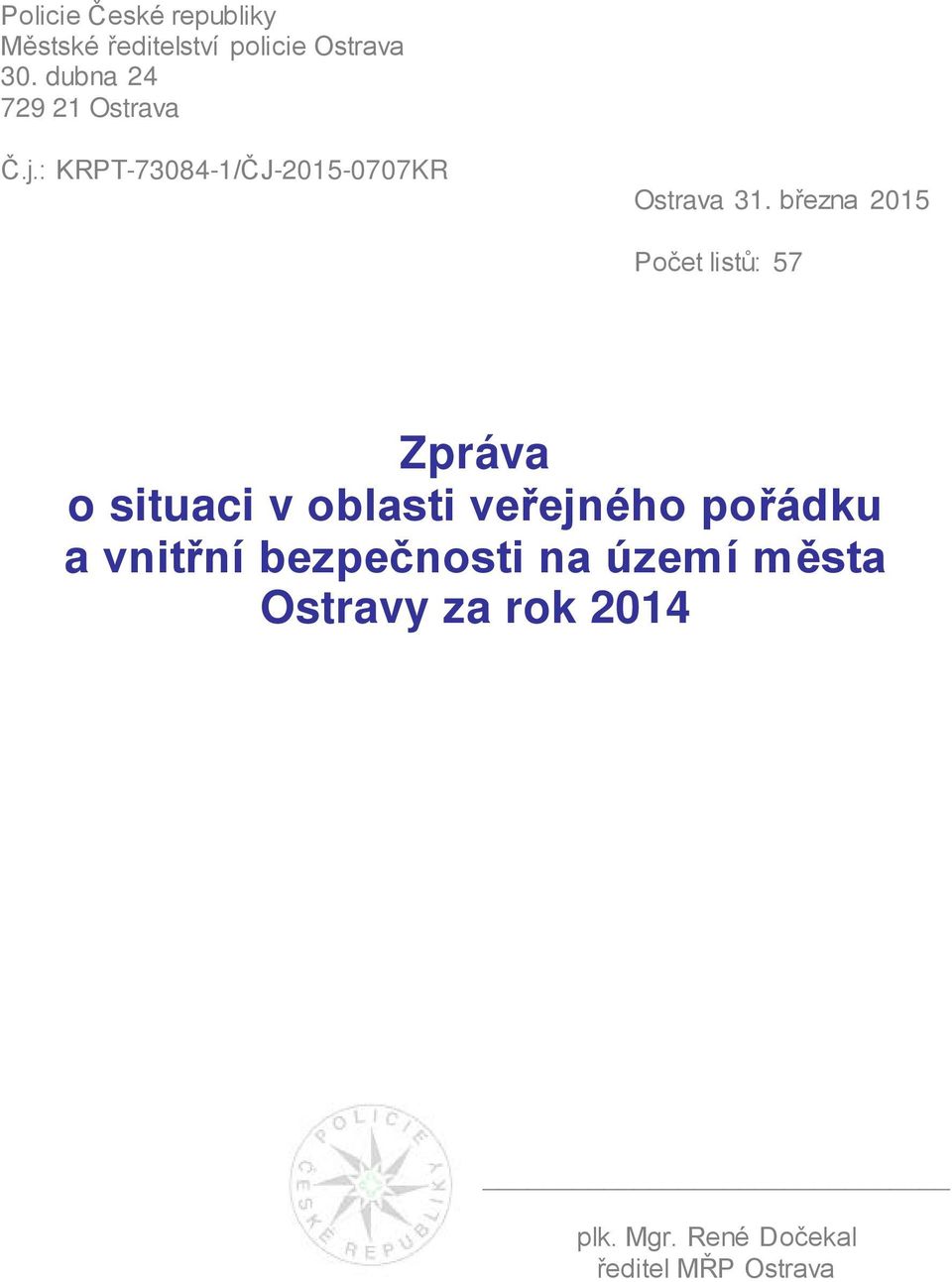 března 2015 Počet listů: 57 Zpráva o situaci v oblasti veřejného pořádku a