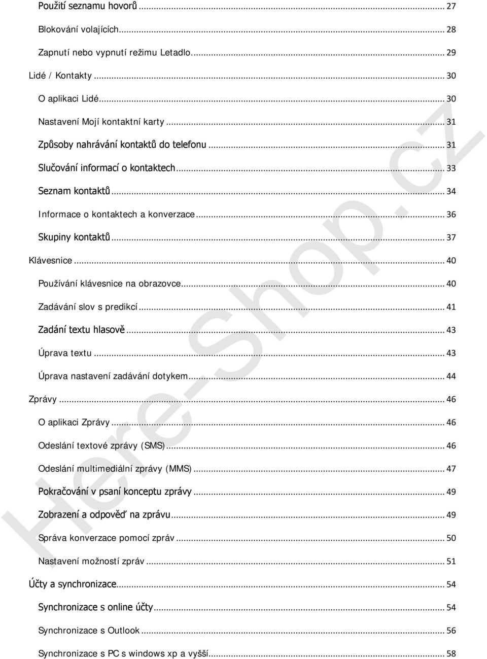 .. 40 Používání klávesnice na obrazovce... 40 Zadávání slov s predikcí... 41 Zadání textu hlasově... 43 Úprava textu... 43 Úprava nastavení zadávání dotykem... 44 Zprávy... 46 O aplikaci Zprávy.