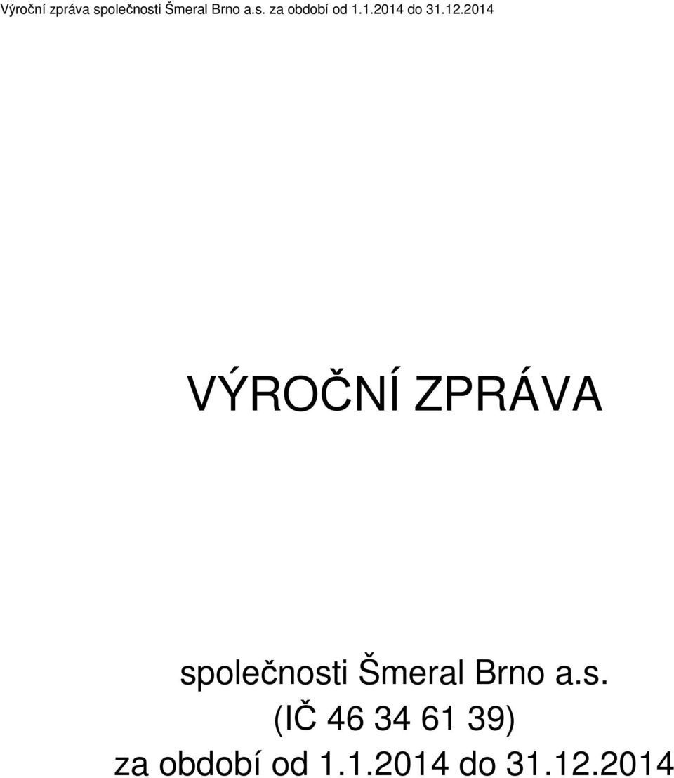 2014 VÝROČNÍ ZPRÁVA společnosti Šmeral Brno