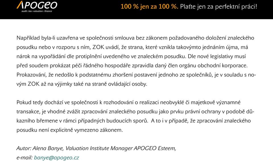 Prokazování, že nedošlo k podstatnému zhoršení postavení jednoho ze společníků, je v souladu s novým ZOK až na výjimky také na straně ovládající osoby.