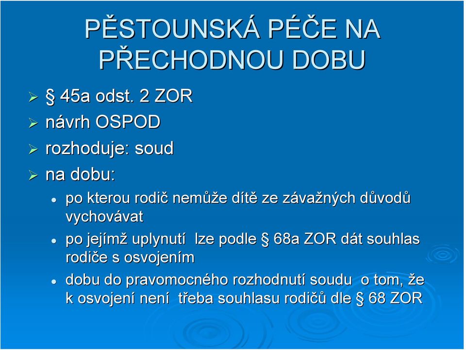 závažných důvodů vychovávat po jejímž uplynutí lze podle 68a ZOR dát souhlas