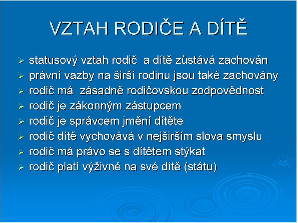 zákonným zástupcem rodič je správcem jmění dítěte rodič dítě vychovává v nejširším