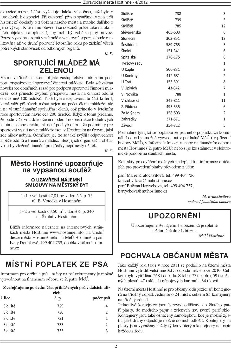 K termínu otevření se dokončí práce také na okolních objektech a oplocení, aby mohl být zahájen plný provoz.