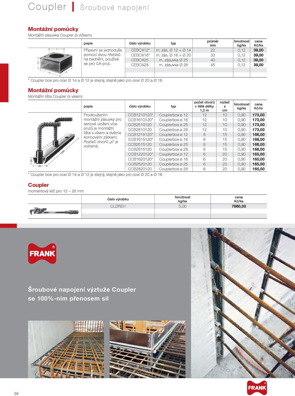 záuk Ø 28 45 0,12 3,00 * Couper ox pro oce Ø 14 Ø 12 je tejný, tejně jko pro oce Ø 20 Ø 16 Montážní pomůcky Montážní išt Couper ( íkem) popi čío ýroku typ Prodoužením montážní záuky pro erioé uožení