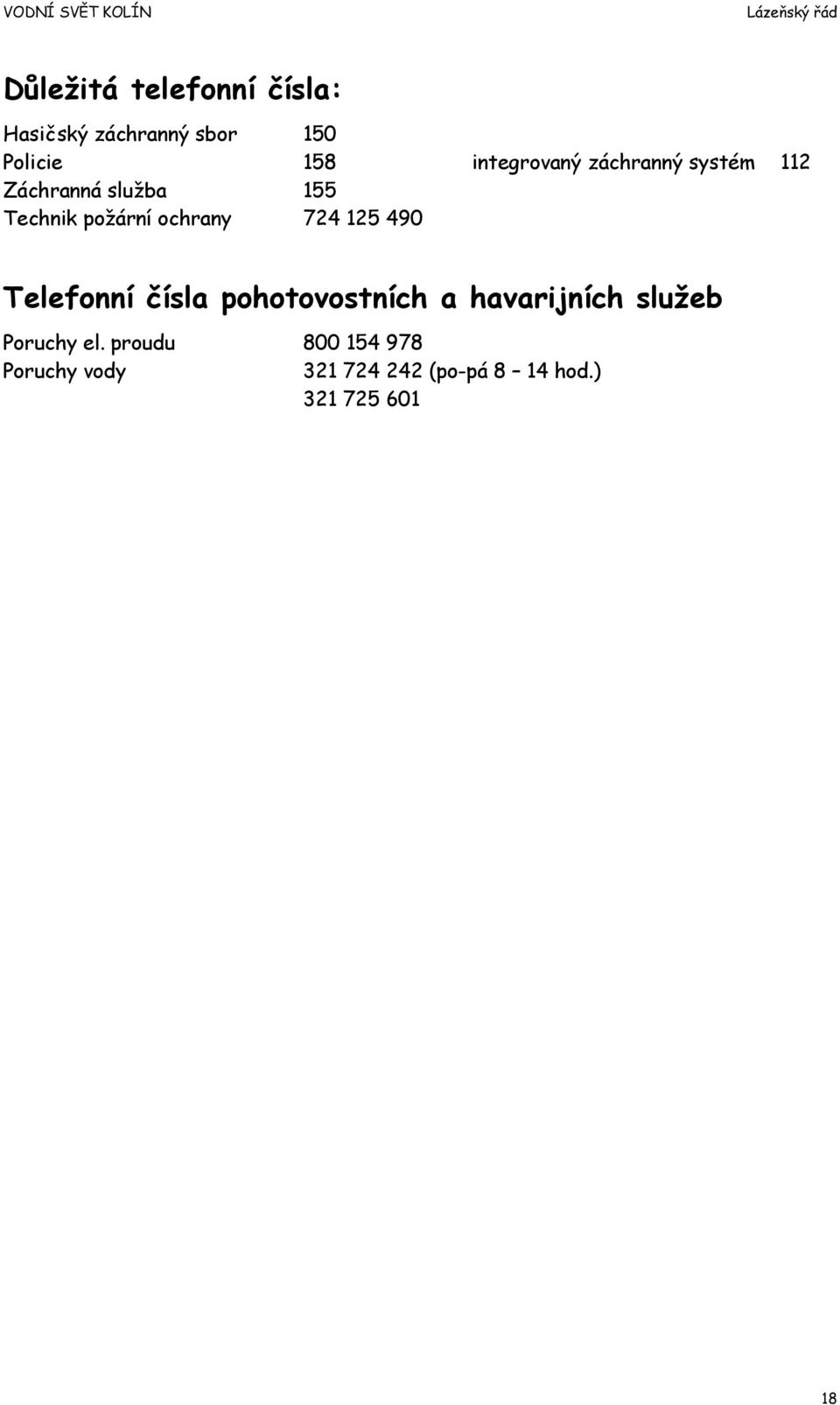 ochrany 724 125 490 Telefonní čísla pohotovostních a havarijních služeb