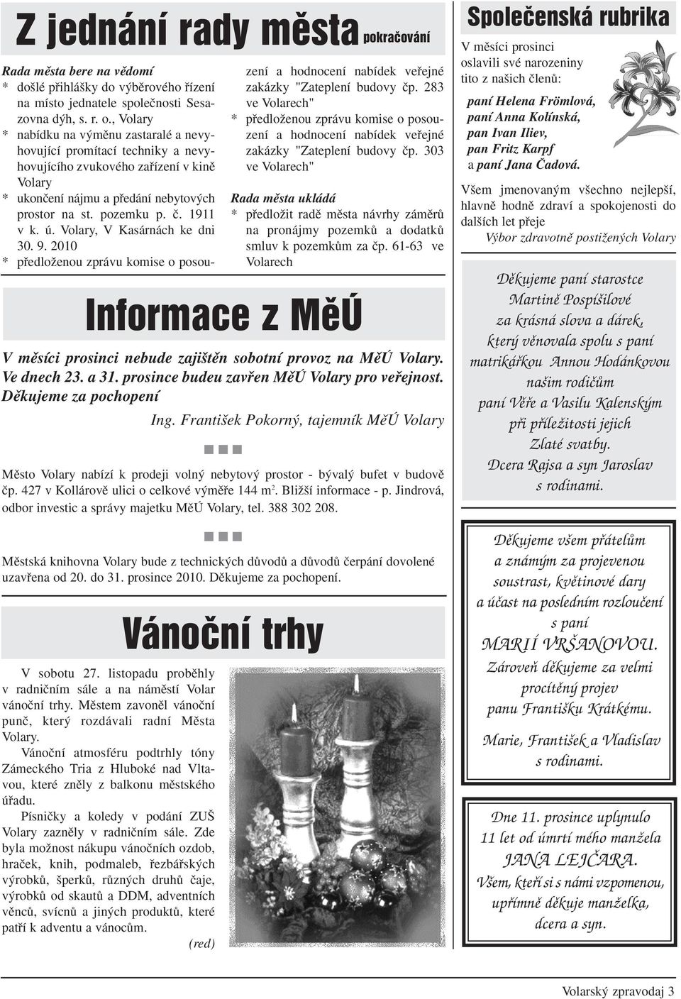 1911 v k. ú. Volary, V Kasárnách ke dni 30. 9. 2010 * pfiedloïenou zprávu komise o posouzení a hodnocení nabídek vefiejné zakázky "Zateplení budovy ãp.