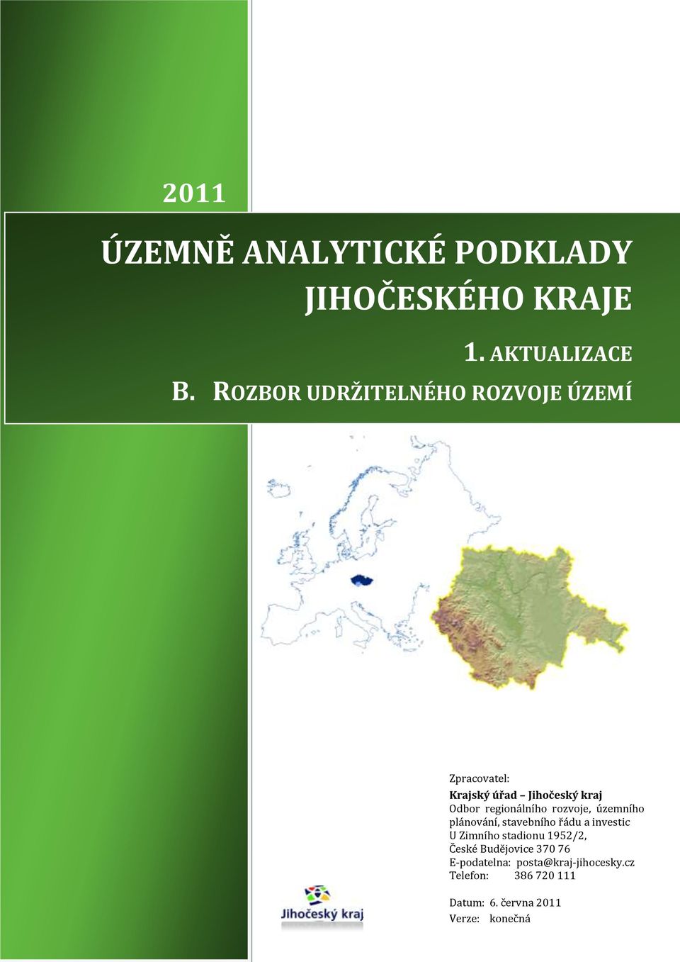 PODKLADY Zpracovatel: Krajský úřad Jihočeský kraj Odbor regionálního rozvoje, územního plánování,