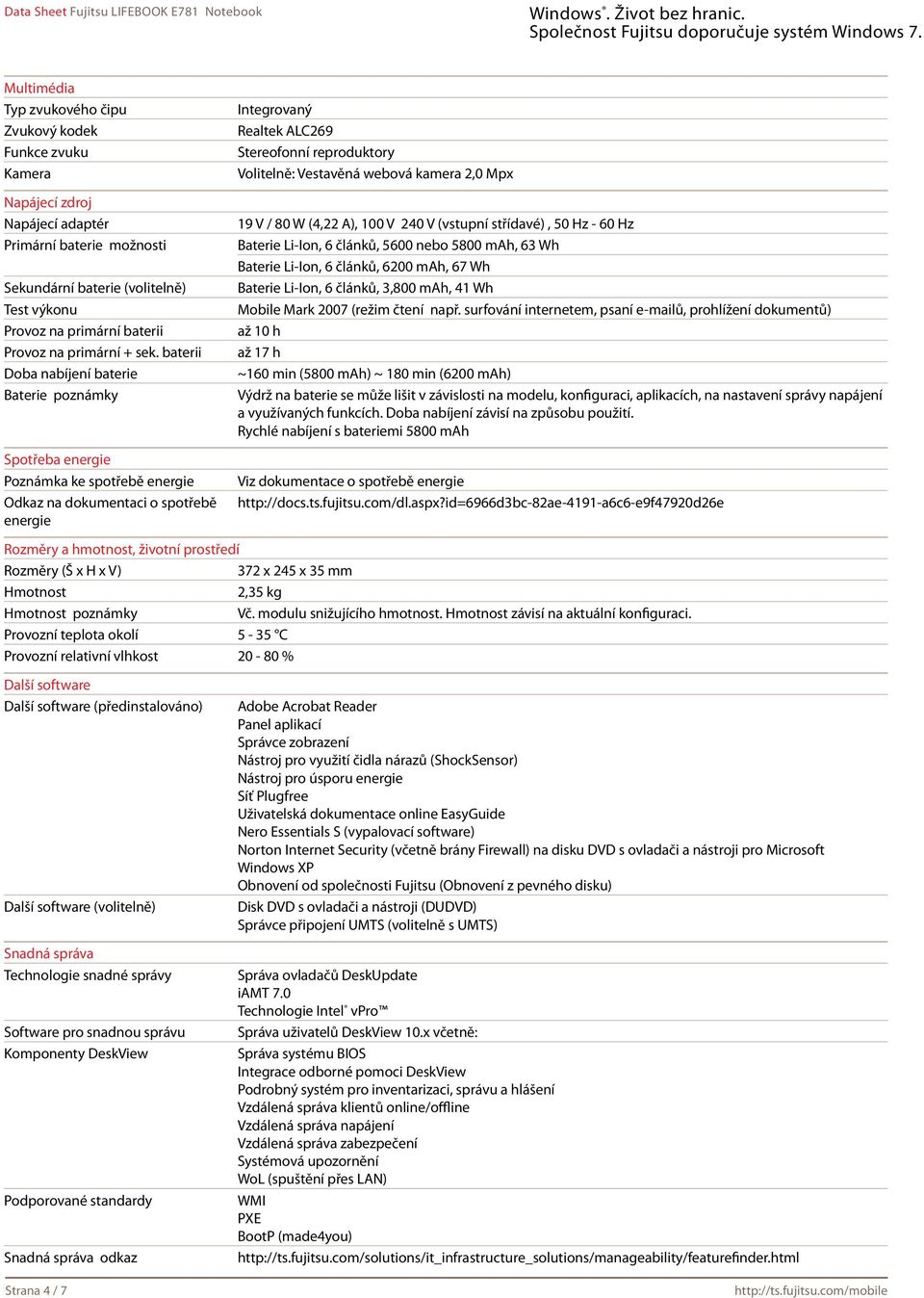 baterii Doba nabíjení baterie Baterie poznámky Spotřeba energie Poznámka ke spotřebě energie Odkaz na dokumentaci o spotřebě energie Integrovaný Realtek ALC269 Stereofonní reproduktory Volitelně: