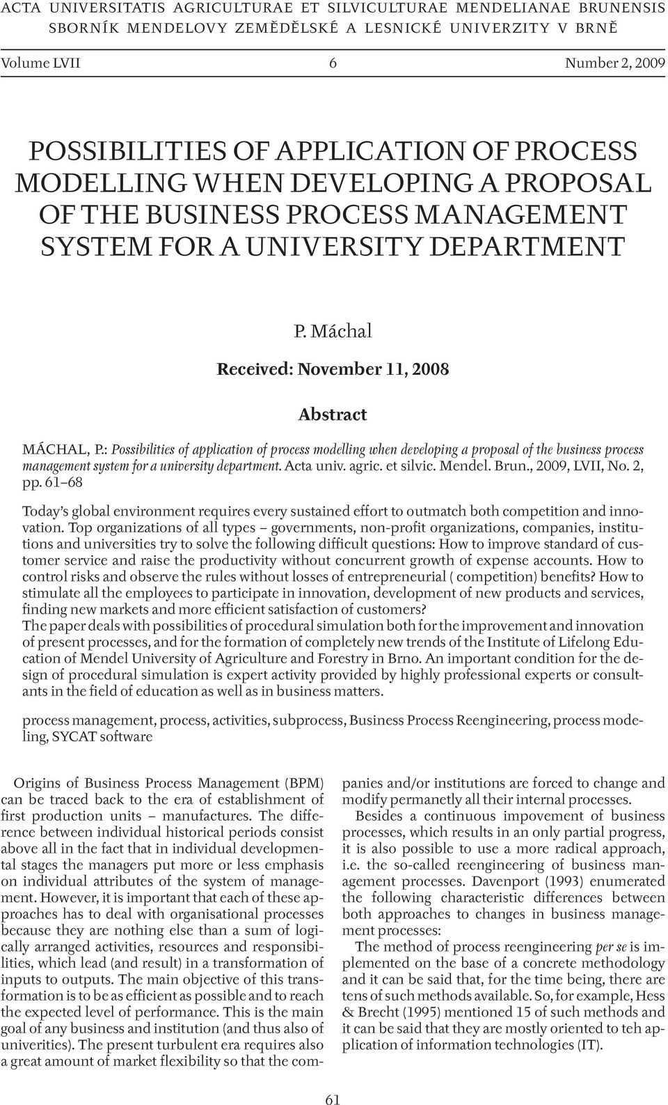 : Possibilities of application of process modelling when developing a proposal of the business process management system for a university department. Acta univ. agric. et silvic. Mendel. Brun.