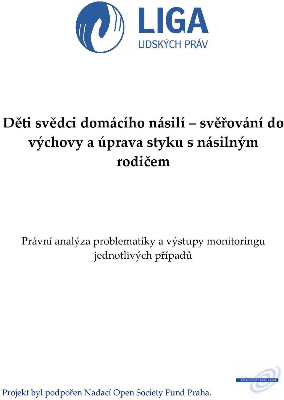 problematiky a výstupy monitoringu jednotlivých