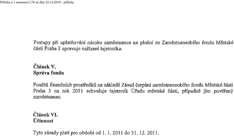 Správa fondu Použití finančmch prostředků na základě Zásad čerpáni zaměstnaneckého fondu Městské části