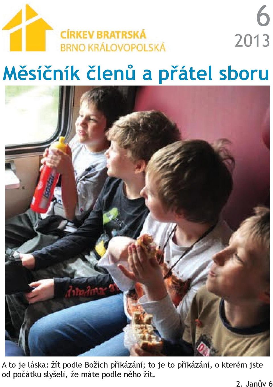 přikázání, o kterém jste od počátku slyšeli, že