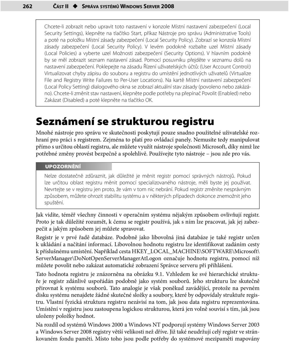 V levém podokně rozbalte uzel Místní zásady (Local Policies) a vyberte uzel Možnosti zabezpečení (Security Options). V hlavním podokně by se měl zobrazit seznam nastavení zásad.