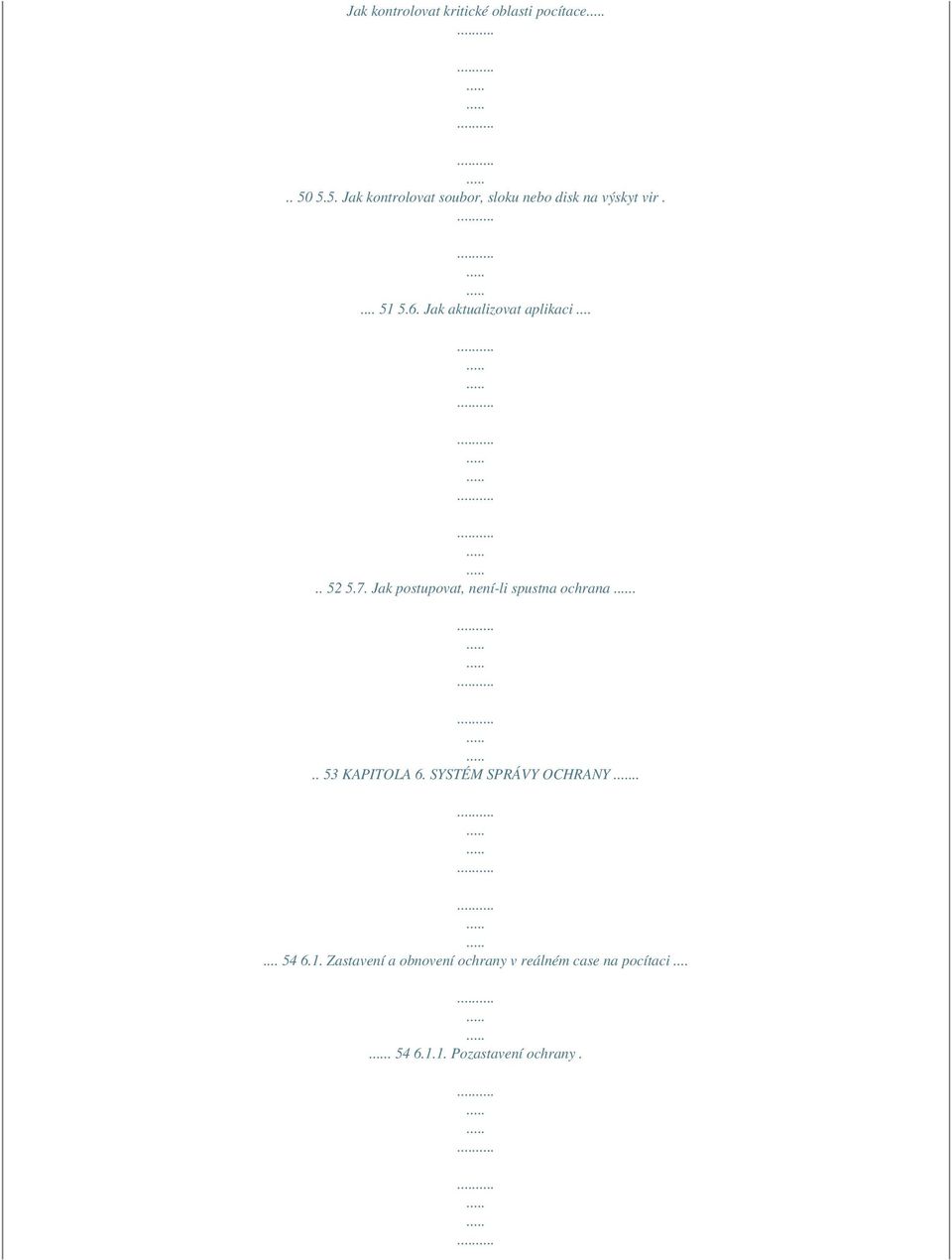 Jak aktualizovat aplikaci..... 52 5.7. Jak postupovat, není-li spustna ochrana.