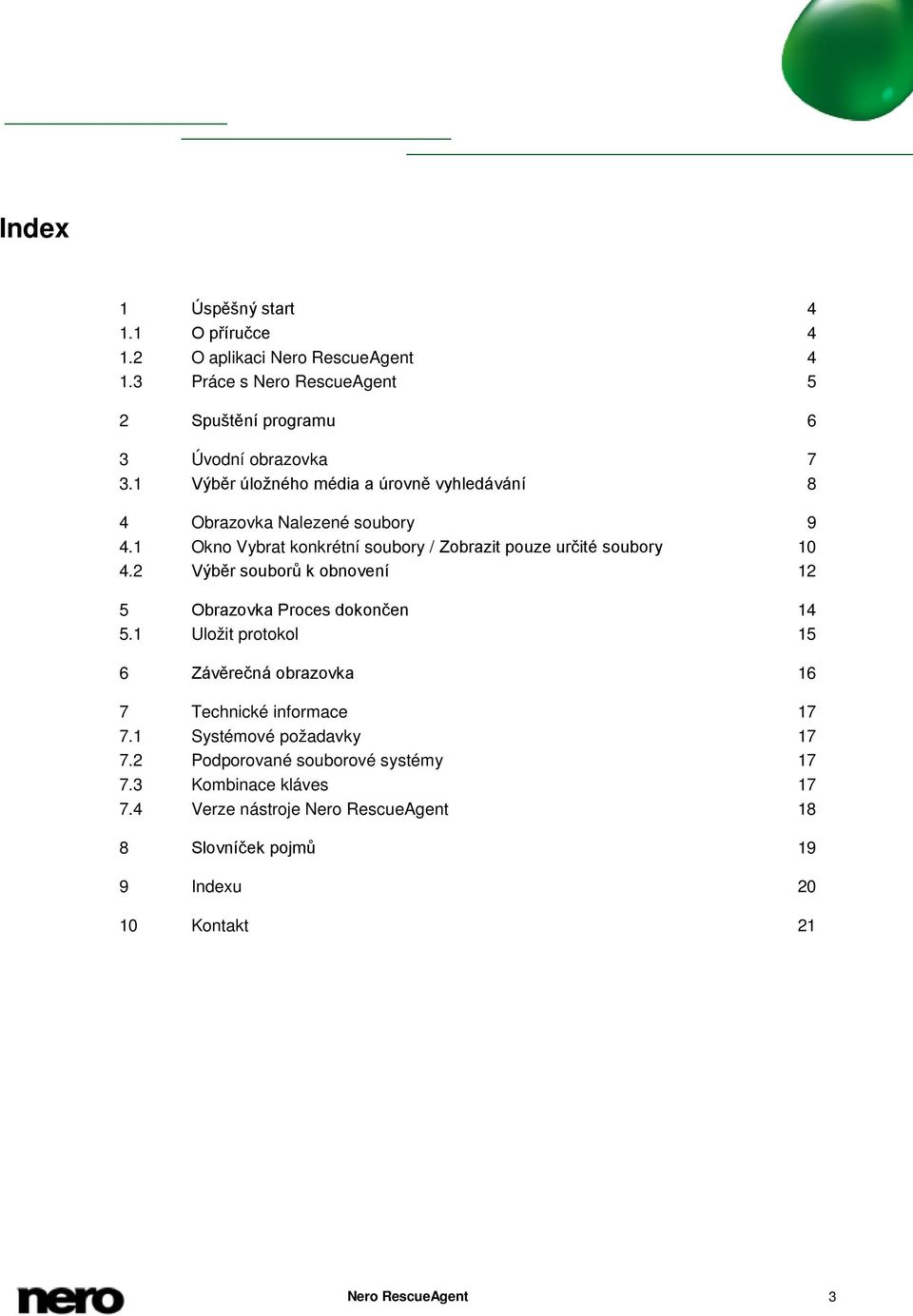 2 Výběr souborů k obnovení 12 5 Obrazovka Proces dokončen 14 5.1 Uložit protokol 15 6 Závěrečná obrazovka 16 7 Technické informace 17 7.