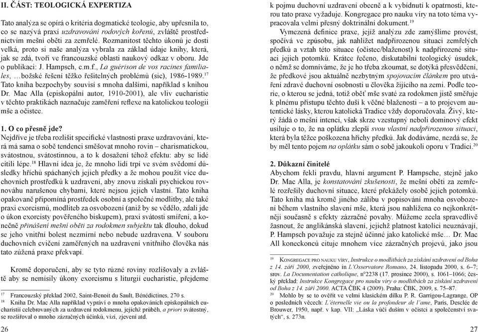 ancouzské oblasti naukový odkaz v oboru. Jde o publikaci: J. Hampsch, c.m.f., La guérison de vos racines familiales, božské řešení těžko řešitelných problémů (sic), 1986-1989.