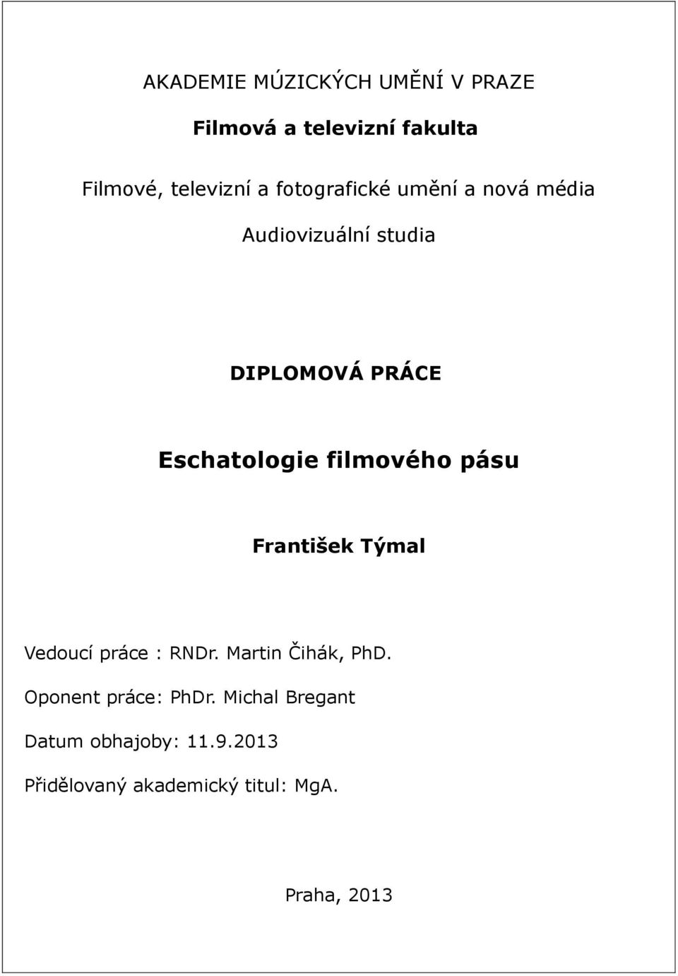 filmového pásu František Týmal Vedoucí práce : RNDr. Martin Čihák, PhD.