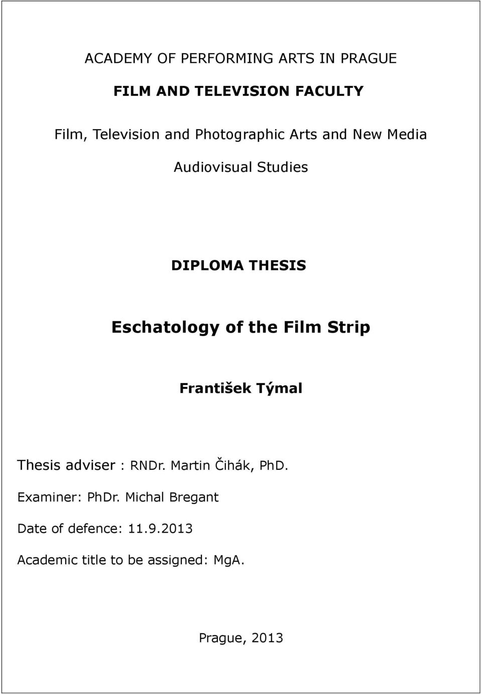 Film Strip František Týmal Thesis adviser : RNDr. Martin Čihák, PhD. Examiner: PhDr.