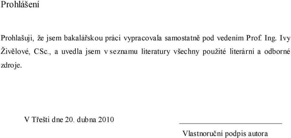 , a uvedla jsem v seznamu literatury všechny pouţité