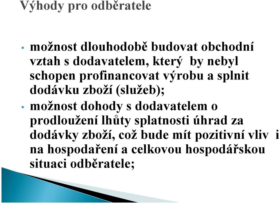 možnost dohody s dodavatelem o prodloužení lhůty splatnosti úhrad za dodávky